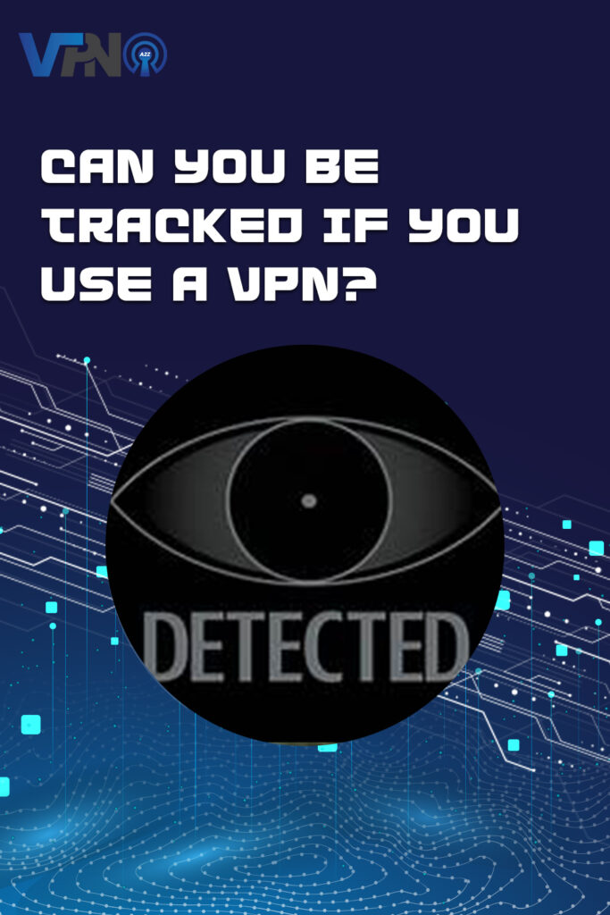 Können Sie verfolgt werden, wenn Sie ein VPN benutzen?