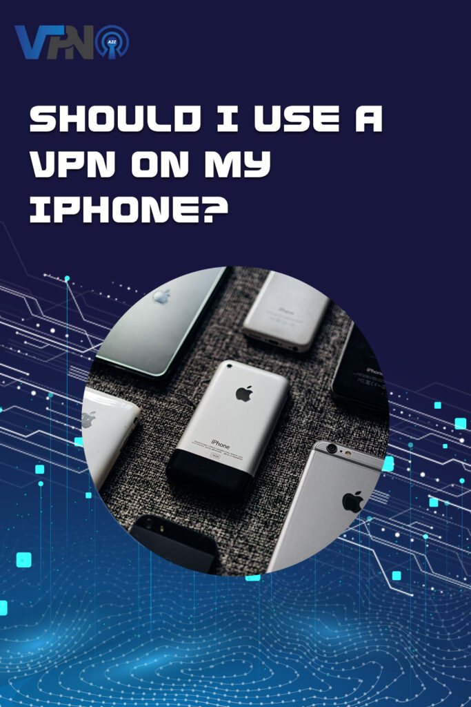 Sollte ich ein VPN auf meinem iPhone verwenden?