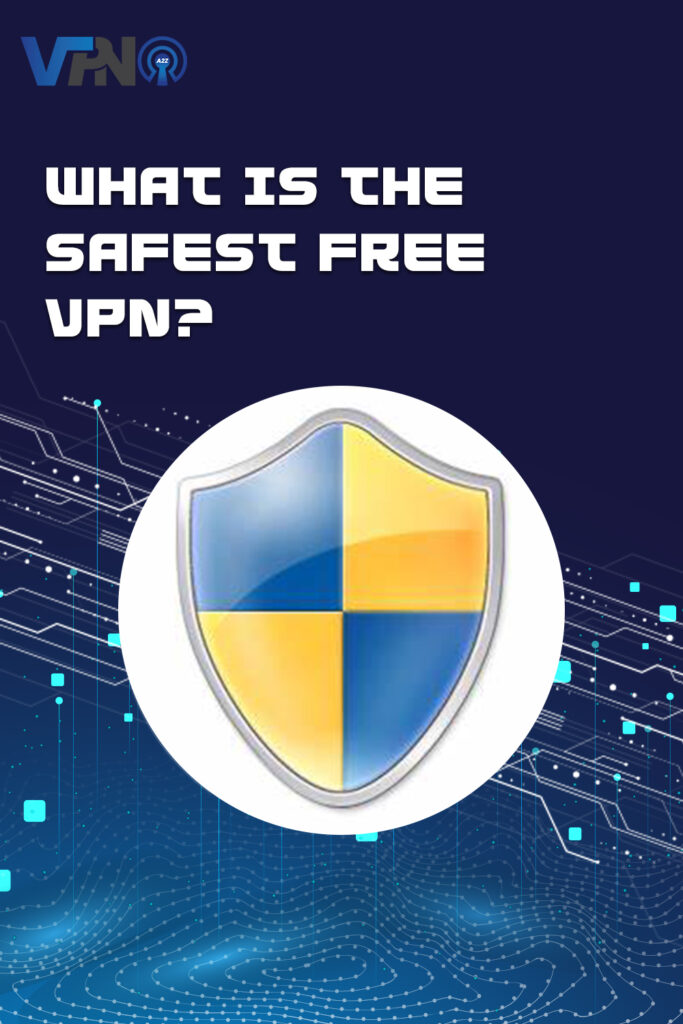 Welches ist das sicherste kostenlose VPN?